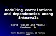 Modeling correlations and dependencies among intervals Scott Ferson and Vladik Kreinovich REC’06 Savannah, Georgia, 23 February 2006.