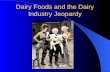 Dairy Foods and the Dairy Industry Jeopardy Jeopardy With your host, Mr. Hol Stein “Dairy Products and the Dairy foods CDE”