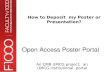 Open Access Poster Portal An CMB UMCG project: an UMCG institutional portal How to Deposit my Poster or Presentation?