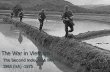 The War in Vietnam The Second Indochina War 1965 (ish) -1975.