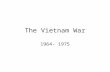 The Vietnam War 1964- 1975. Vocabulary Terms Domino TheoryVietnamization North and South VietnamNY Times v USA Ho Chi MinhPentagon Papers Gulf of Tonkin.
