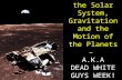 Models of the Solar System, Gravitation and the Motion of the Planets – A.K.A DEAD WHITE GUYS WEEK!