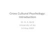 Cross Cultural Psychology: Introduction Dr. K. A. Korb University of Jos 14 May 2009.