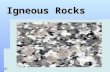 Igneous Rocks. What is an Igneous Rock?  Igneous rocks are rocks formed when molten rock cools and solidifies.  There are two terms used for molten.