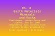 Ch. 3 Earth Materials Minerals and Rocks Grotzinger, Jordan Press and Siever, 5th Ed. 2007 Adapted by Juan Lorenzo from Lecture Slides prepared by Peter.
