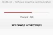 TECH 104 – Technical Graphics Communication Week 10: Working Drawings.