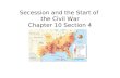 Secession and the Start of the Civil War Chapter 10 Section 4.