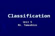 Classification Classification Unit 5 Mr. Tamashiro.