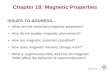 Chapter 18 - 1 ISSUES TO ADDRESS... What are the important magnetic properties ? How do we explain magnetic phenomena? How does magnetic memory storage.