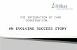 AN EVOLVING SUCCESS STORY THE INTEGRATION OF CARE COORDINATION :
