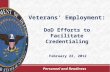 Personnel and Readiness Veterans’ Employment: DoD Efforts to Facilitate Credentialing February 22, 2012.