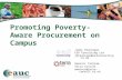 Promoting Poverty-Aware Procurement on Campus Jimmy Brannigan ESD Consulting Ltd jbrannigan@esdconsulting.co.uk Dominic Tantram Terra Consult dominic@terra-consult.co.uk.