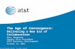 © 2006 AT&T Knowledge Ventures. All rights reserved. The Age of Convergence: Delivering a New Era of Collaboration Eric Shepcaro Senior Vice President.