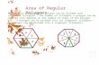 Area of Regular Polygons Notice that every regular polygon can be divided into congruent triangles. The number of triangles a polygon can be divided into.