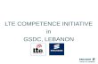 Slide title In CAPITALS 50 pt Slide subtitle 32 pt LTE COMPETENCE INITIATIVE in GSDC, LEBANON