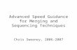 Advanced Speed Guidance for Merging and Sequencing Techniques Chris Sweeney, 2006-2007.