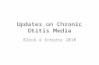 Updates on Chronic Otitis Media Block U Interns 2010.
