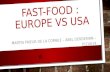 FAST-FOOD : EUROPE VS USA MARTIN PRIEUR DE LA COMBLE – ABEL DERDERIAN – 01/10/14.