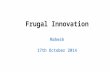 Frugal Innovation Mahesh 17th October 2014. 2  My Indology Career 1985 to 1990 - Exploring 1990 to 2012 - Sustainable Development 2004 -
