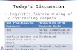 Today’s Discussion Linguistic feature mining of 2 contrasting corpora: Text from Financial Statements Transcripts of 911 Homicide Calls TextVerbal communication.