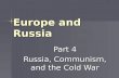 Europe and Russia Part 4 Russia, Communism, and the Cold War.
