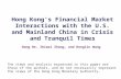 Hong Kong’s Financial Market Interactions with the U.S. and Mainland China in Crisis and Tranquil Times Dong He, Zhiwei Zhang, and Honglin Wang The views.