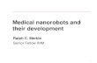 1 Medical nanorobots and their development Ralph C. Merkle Senior Fellow IMM.