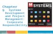 Chapter 9 Systems Development and Project Management: Corporate Responsibility McGraw-Hill/Irwin Copyright © 2013 by The McGraw-Hill Companies, Inc. All.