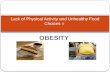 OBESITY Lack of Physical Activity and Unhealthy Food Choices =