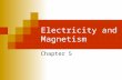 Electricity and Magnetism Chapter 5. 1. What is electricity? Many natural phenomena are electrical in nature. Nerve impulses Bolts of lightning Chemical.