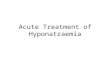 Acute Treatment of Hyponatraemia. Sodium concentration less than 135meq/L ICCU treats those with much lower levels, or very acute drops (as they are symptomatic)