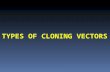TYPES OF CLONING VECTORS. CLONING VECTORS  Different types of cloning vectors are used for different types of cloning experiments.  The vector is chosen.