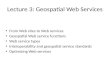Lecture 3: Geospatial Web Services From Web sites to Web services Geospatial Web service functions Web service types Interoperability and geospatial service.