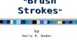 “ Brush Strokes ” by Harry R. Noden. RIGHT NOW  LITERACY CENTERS- WORKSHOP NOTES  BLANK SHEET OF PAPER  LITERACY CENTERS- WORKSHOP NOTES  BLANK SHEET.
