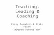 Teaching, Leading & Coaching Corey Beaudoin & Rikki Frith Incredible Training Team.