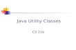 Java Utility Classes CS 21b. Some Java Utility Classes Vector Hashtable StringTokenizer * import java.util.*;