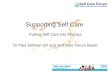 Supporting Self Care Putting Self Care into Practice Dr Paul Stillman GP and Self Care Forum Board.