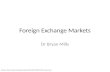 Foreign Exchange Markets Dr Bryan Mills Based on 20509/FIN509_session7.ppt.