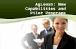 AgLearn: New Capabilities and Pilot Programs. Enterprise Reporting Solution Pilot Programs –Plateau Offline Player –Books 24 X 7 –Ninth House Online Training.