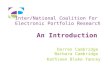Inter/National Coalition For Electronic Portfolio Research An Introduction Darren Cambridge Barbara Cambridge Kathleen Blake Yancey.
