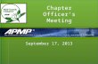 Chapter Officer’s Meeting September 17, 2013. Agenda Opening Remarks - Bill Approval of Minutes – Andrea Officer One-Pagers – Vice Chair – Joe – Treasurer.