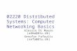 02220 Distributed Systems: Computer Networking Basics Alessio Di Mauro (adma@dtu.dk) Xenofon Fafoutis (xefa@dtu.dk)