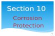 Section 10 Corrosion Protection Section 10 Corrosion Protection Requirements Types of Protection Cathodic Protection Piping STIP3 Tank Recordkeeping.