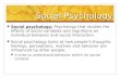 Social Psychology Social psychology: Psychology that studies the effects of social variables and cognitions on individual behavior and social interaction.