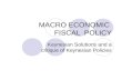 MACRO ECONOMIC FISCAL POLICY Keynesian Solutions and a critique of Keynesian Policies.