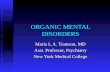 ORGANIC MENTAL DISORDERS Maria L.A. Tiamson, MD Asst. Professor, Psychiatry New York Medical College.