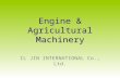 Engine & Agricultural Machinery IL JIN INTERNATIONAL Co., Ltd.