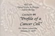 1 Dr. Karen Schmeichel January 22, 2009 BIO 290 Special Topics in Biology: Cancer Biology Lecture #4 “Profile of a Cancer Cell”