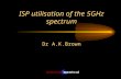ISP utilisation of the 5GHz spectrum Dr A.K.Brown.