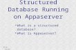 Structured Database Running on Appaserver ©Tim Riley What is a structured database? What is Appaserver?